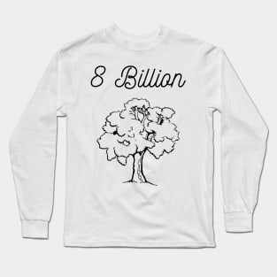 8 billion people 8 billion tree Long Sleeve T-Shirt